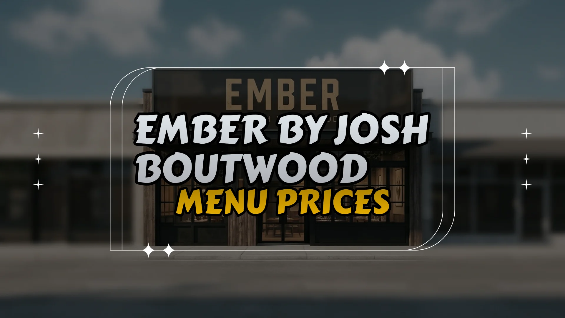 Ember by Josh Boutwood Menu Prices